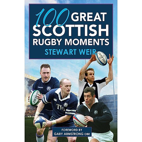 100 Great Scottish Rugby Moments, Stewart Weir