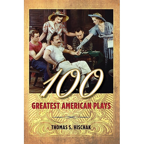 100 Greatest American Plays, Thomas S. Hischak