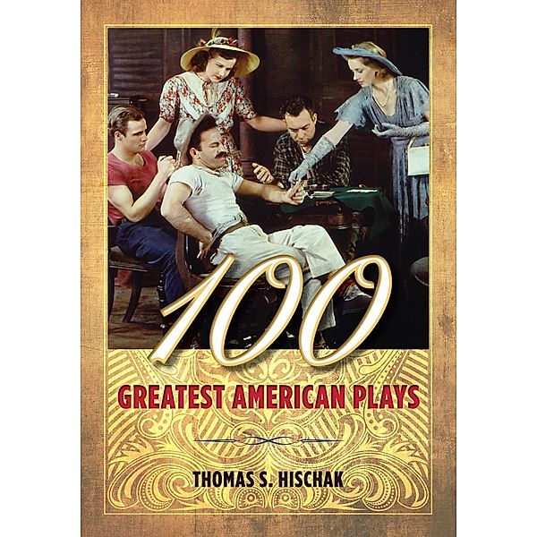 100 Greatest American Plays, Thomas S. Hischak