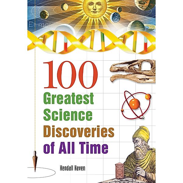 100 Greatest Science Discoveries of All Time, Kendall Haven