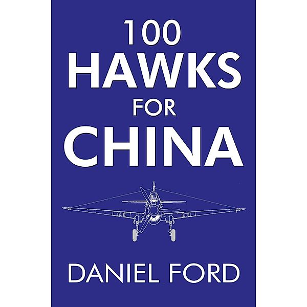 100 Hawks for China, Daniel Ford, Erik Shilling, Tye Lett