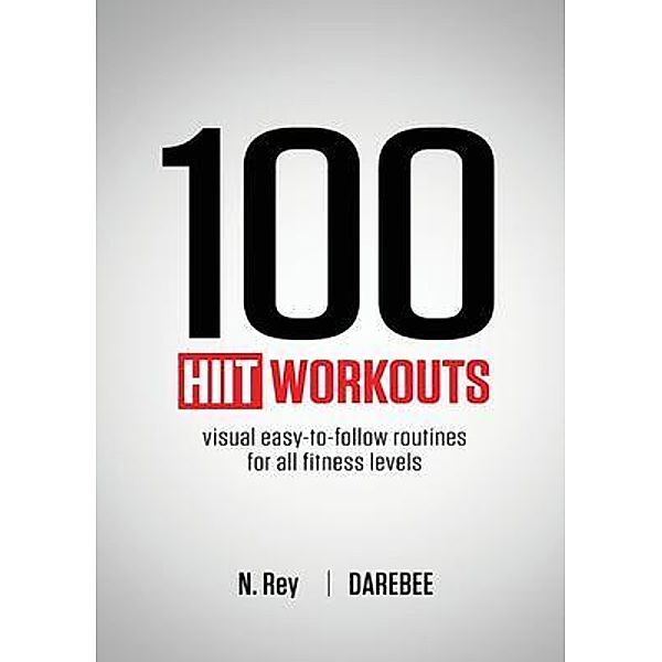 100 HIIT Workouts, N. Rey