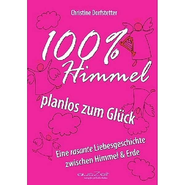 100% Himmel - planlos zum Glück, Christine Dorfstetter