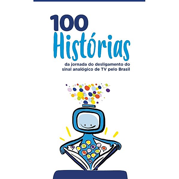 100 Histórias da jornada do desligamento do sinal analógico de TV pelo Brasil, Seja Digital