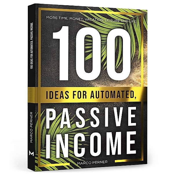 100 Ideas for Automated, Passive Income, Marco Perner
