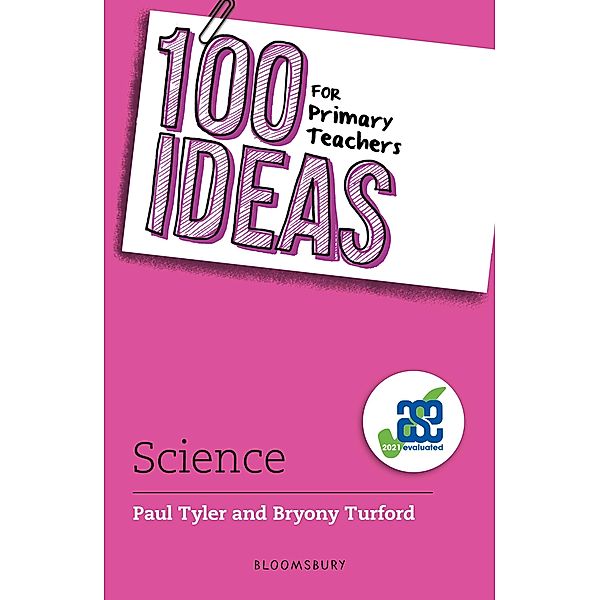 100 Ideas for Primary Teachers: Science / Bloomsbury Education, Paul Tyler, Bryony Turford