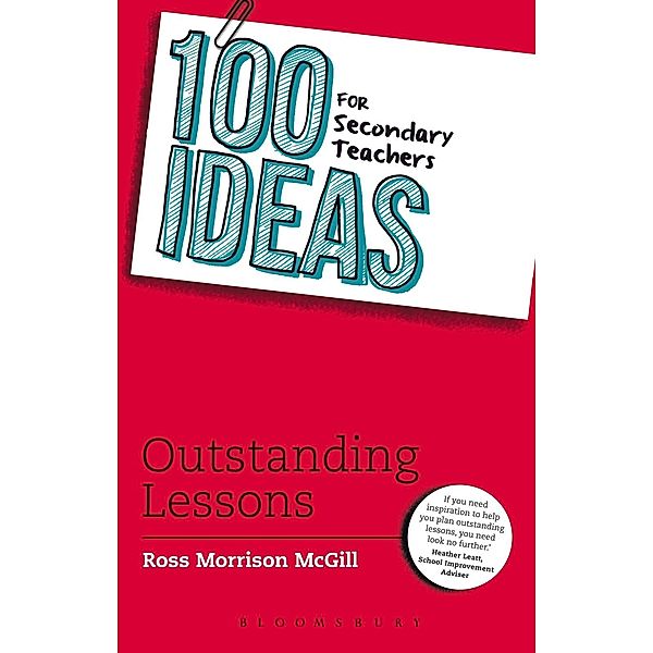 100 Ideas for Secondary Teachers: Outstanding Lessons / Bloomsbury Education, Ross Morrison McGill