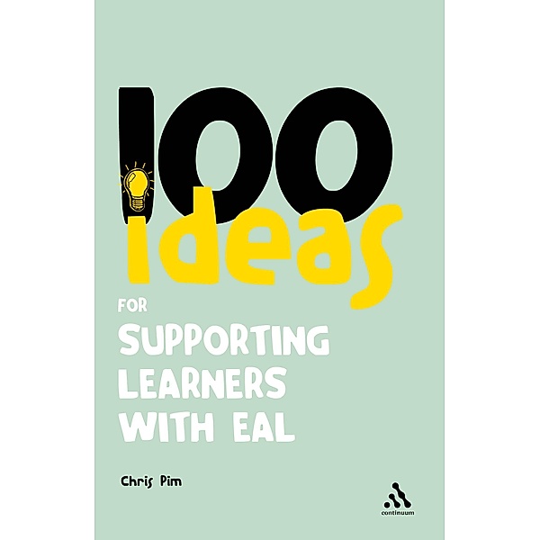 100 Ideas for Supporting Learners with EAL / Continuum One Hundreds, Chris Pim