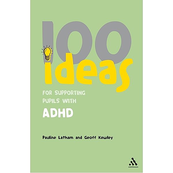 100 Ideas for Supporting Pupils with ADHD, Geoff Kewley, Pauline Latham