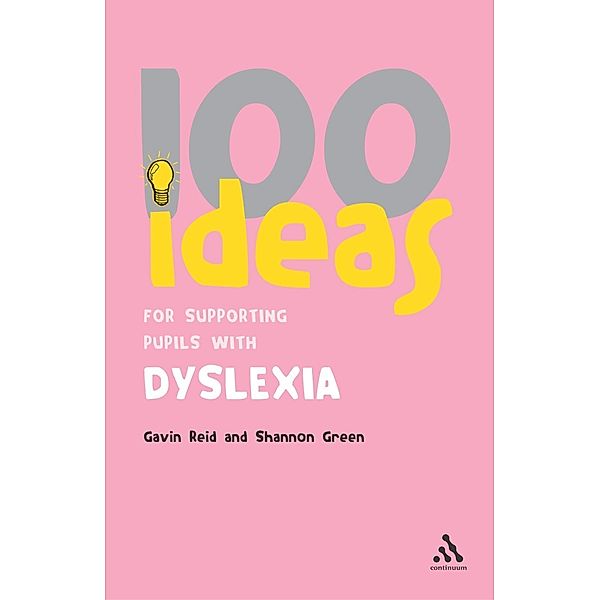100 Ideas for Supporting Pupils with Dyslexia, Gavin Reid, Shannon Green