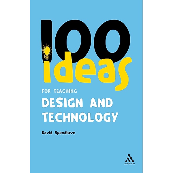 100 Ideas for Teaching Design and Technology, David Spendlove