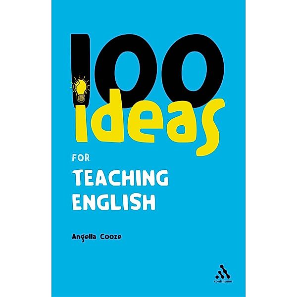 100 Ideas for Teaching English, Angella Cooze