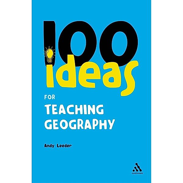 100 Ideas for Teaching Geography, Andy Leeder