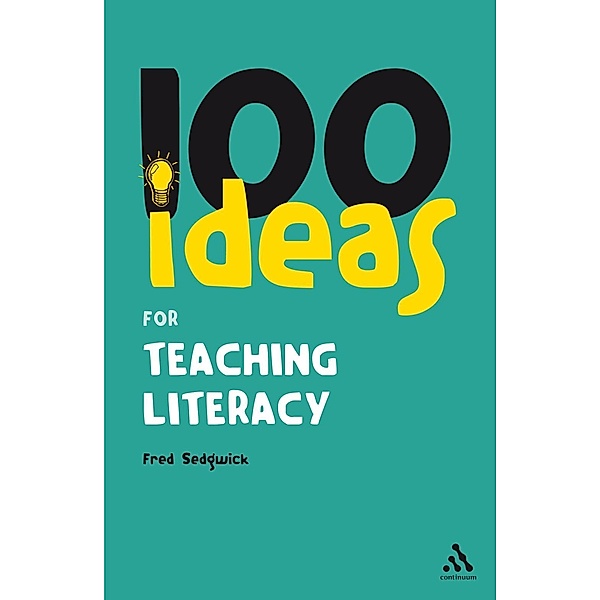 100 Ideas for Teaching Literacy, Fred Sedgwick