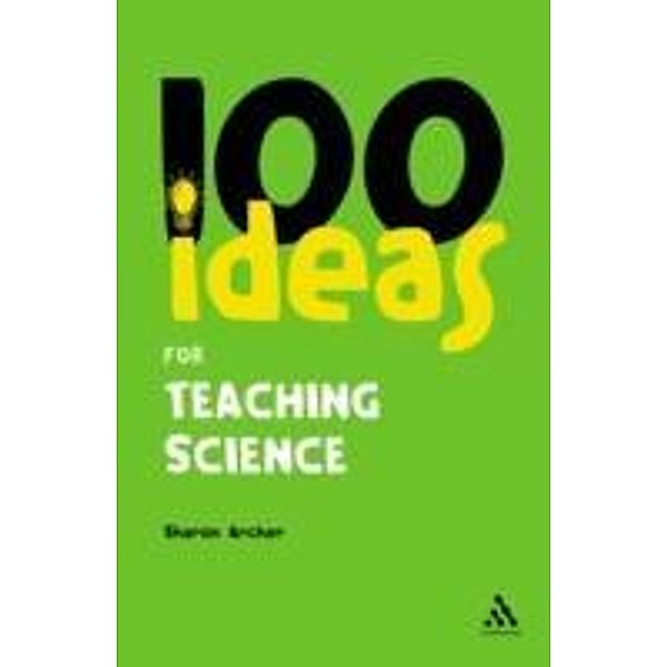 100 Ideas for Teaching Science, Sharon Archer