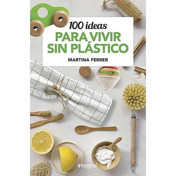 100 ideas para vivir sin plásticos, Martina Ferrer