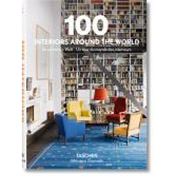 100 Interiors Around the World, Angelika Taschen