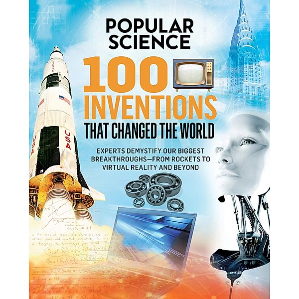 100 Inventions That Changed the World / Popular Science, The Editors of Popular Science