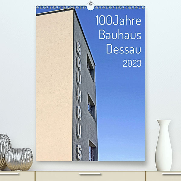 100 Jahre Bauhaus Dessau (Premium, hochwertiger DIN A2 Wandkalender 2023, Kunstdruck in Hochglanz), Andreas Marutschke
