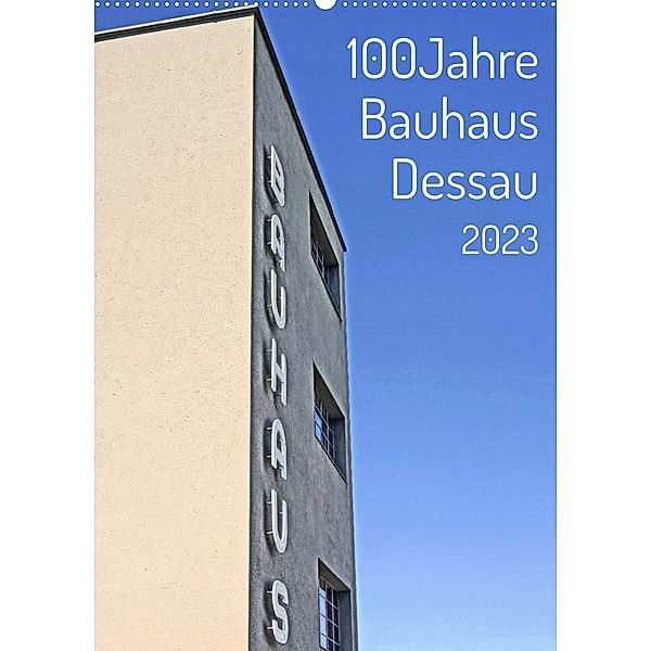 100 Jahre Bauhaus Dessau (Wandkalender 2023 DIN A2 hoch), Andreas Marutschke