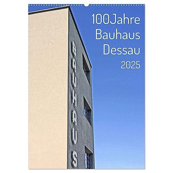 100 Jahre Bauhaus Dessau (Wandkalender 2025 DIN A2 hoch), CALVENDO Monatskalender, Calvendo, Andreas Marutschke