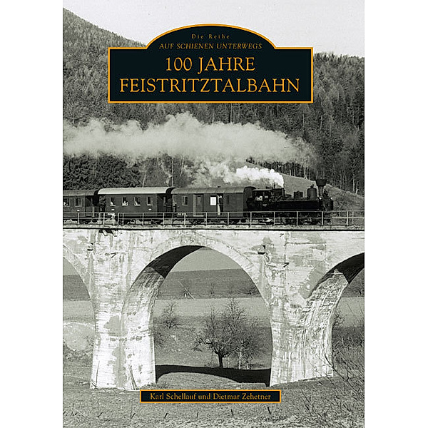 100 Jahre Feistritztalbahn, Karl Schellauf