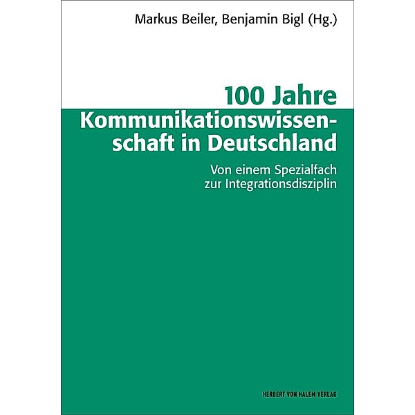 100 Jahre Kommunikationswissenschaft in Deutschland / Schriftenreihe der Deutschen Gesellschaft für Publizistik- und Kommunikationswissenschaft