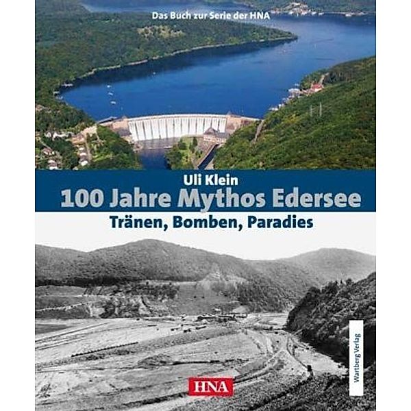 100 Jahre Mythos Edersee - Tränen, Bomben, Paradies, Uli Klein