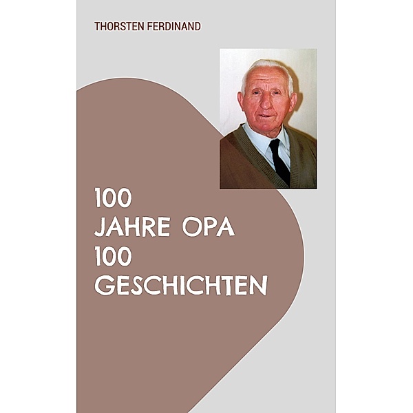 100 Jahre Opa - 100 Geschichten, Thorsten Ferdinand
