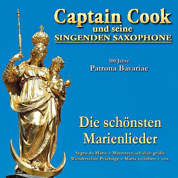 100 Jahre Patrona Bavariae, Captain Cook Und Seine Singenden Saxophone