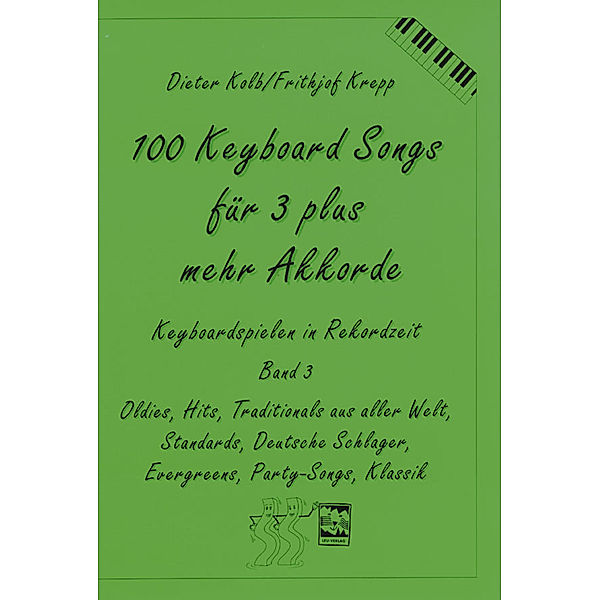 100 Keyboardsongs für 3 plus mehr Akkorde, Dieter Kolb, Frithjof Krepp