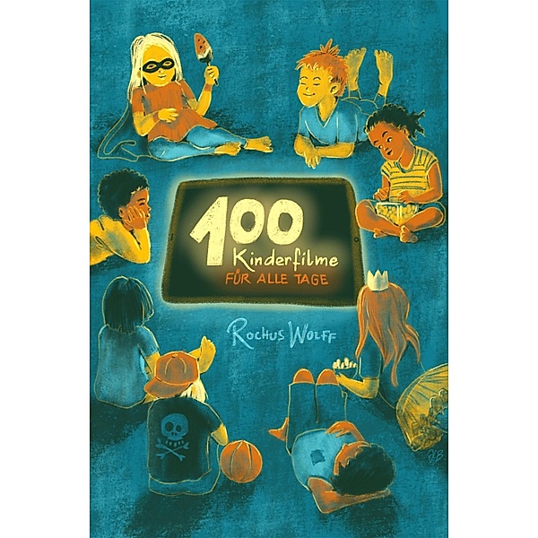 100 Kinderfilme für alle Tage, Rochus Wolff