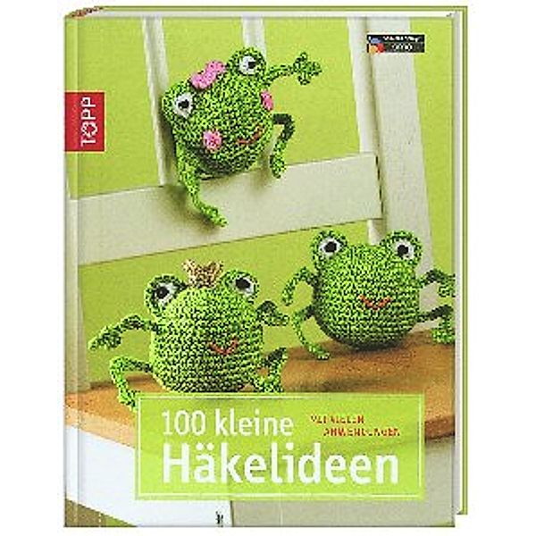 100 kleine Häkelideen, Andrea Biegel, Stephanie Göhr, Eveline Hetty-Burkart