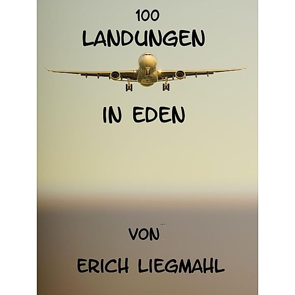 100 Landungen in Eden, Erich Liegmahl