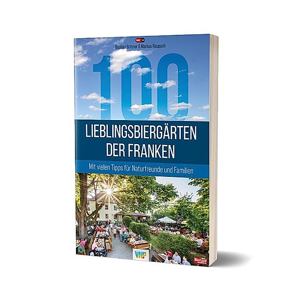 100 Lieblingsbiergärten der Franken, Bastian Böttner, Markus Raupach