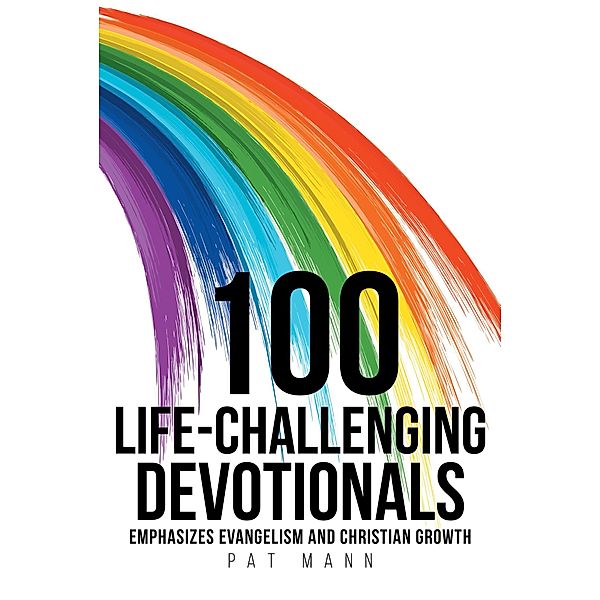 100 Life-Challenging Devotionals, Pat Mann