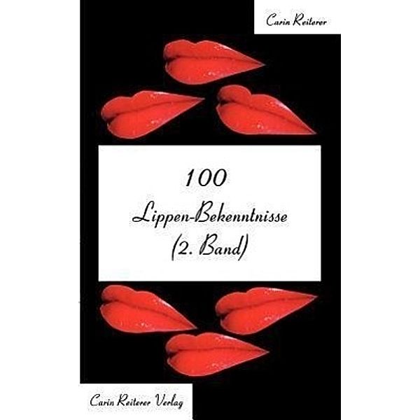 100 Lippen-Bekenntnisse (2. Band), Carin Reiterer
