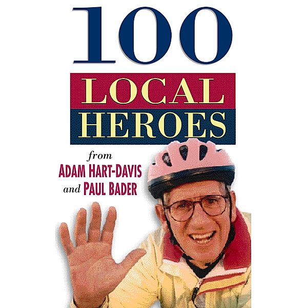 100 Local Heroes, Adam Hart-Davis, Paul Bader