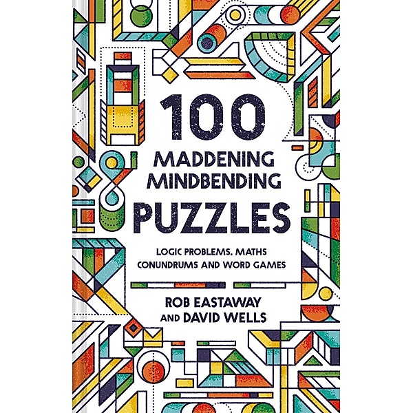 100 Maddening Mindbending Puzzles, Rob Eastaway, David Wells