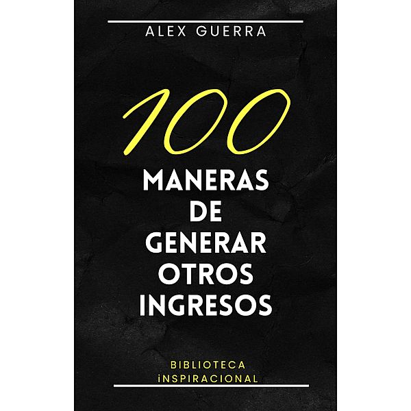 100 maneras de generar otros ingresos, Alex Guerra