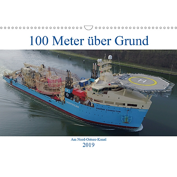 100 Meter über Grund - Am Nord-Ostsee-Kanal (Wandkalender 2019 DIN A3 quer), Andreas Schuster