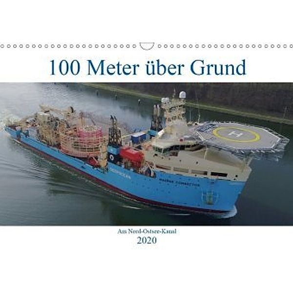 100 Meter über Grund - Am Nord-Ostsee-Kanal (Wandkalender 2020 DIN A3 quer), Andreas Schuster