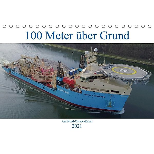100 Meter über Grund - Am Nord-Ostsee-Kanal (Tischkalender 2021 DIN A5 quer), Andreas Schuster