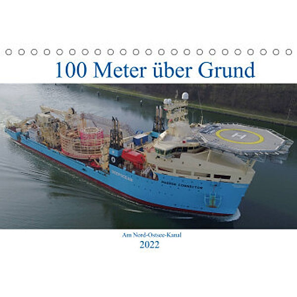 100 Meter über Grund - Am Nord-Ostsee-Kanal (Tischkalender 2022 DIN A5 quer), Andreas Schuster