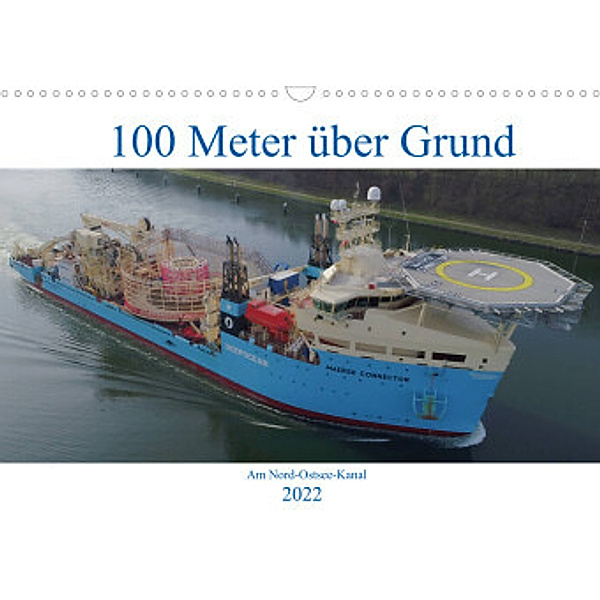 100 Meter über Grund - Am Nord-Ostsee-Kanal (Wandkalender 2022 DIN A3 quer), Andreas Schuster