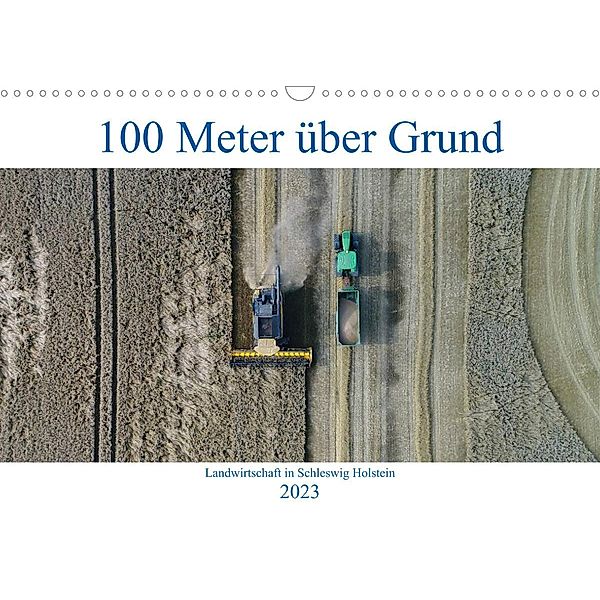 100 Meter über Grund - Landwirtschaft in Schleswig Holstein (Wandkalender 2023 DIN A3 quer), Andreas Schuster/AS-Flycam-Kiel