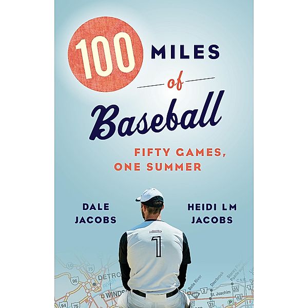 100 Miles of Baseball, Dale Jacobs, Heidi LM Jacobs