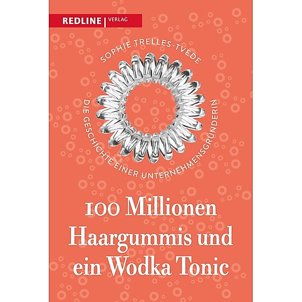100 Millionen Haargummis - und ein Wodka Tonic, Sophie Trelles-Tvede