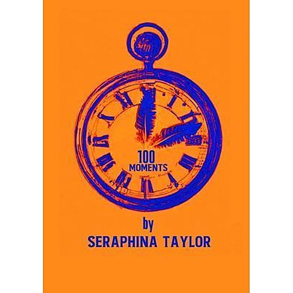 100 Moments, Seraphina Taylor