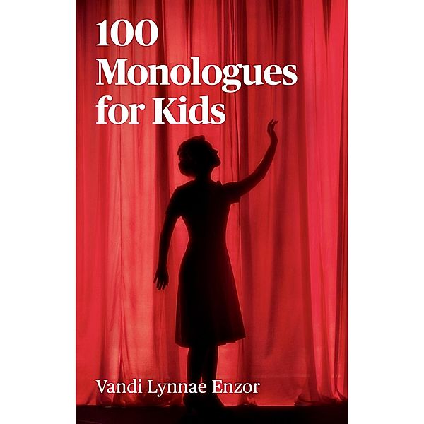 100 Monologues for Kids, Vandi Lynnae Enzor